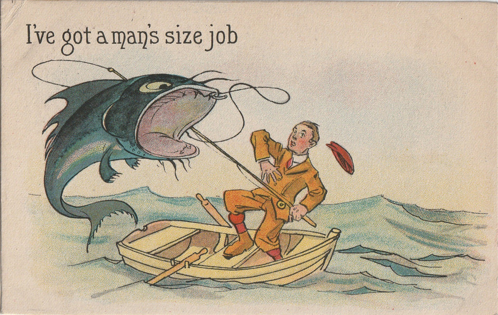 I've Got a Man's Size Job - Giant Fish - Postcard, c. 1910s