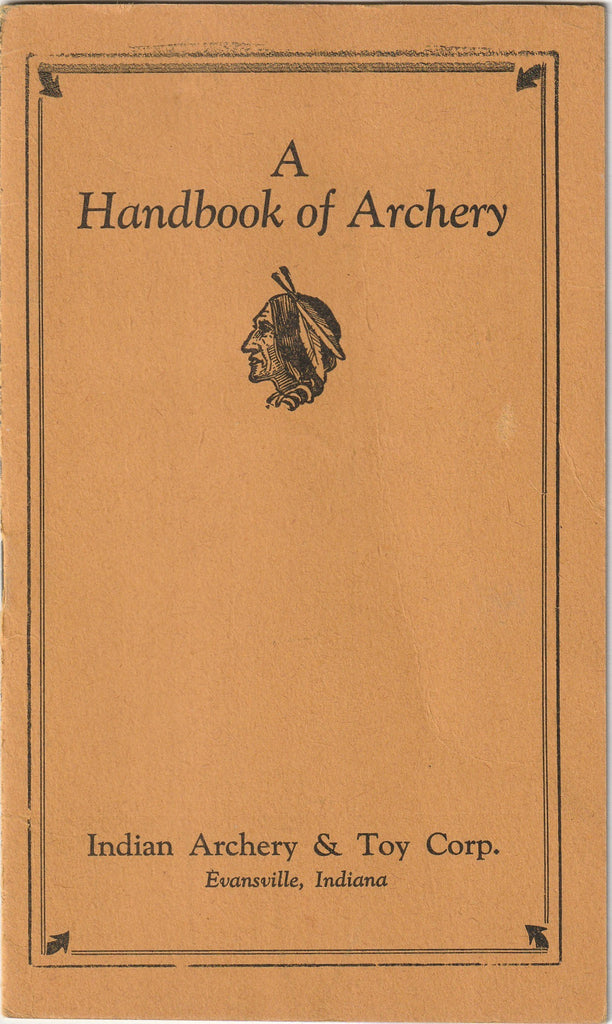 A Handbook of Archery - Indian Archery & Toy Corp. - Evansville, IN - Booklet, c. 1940s