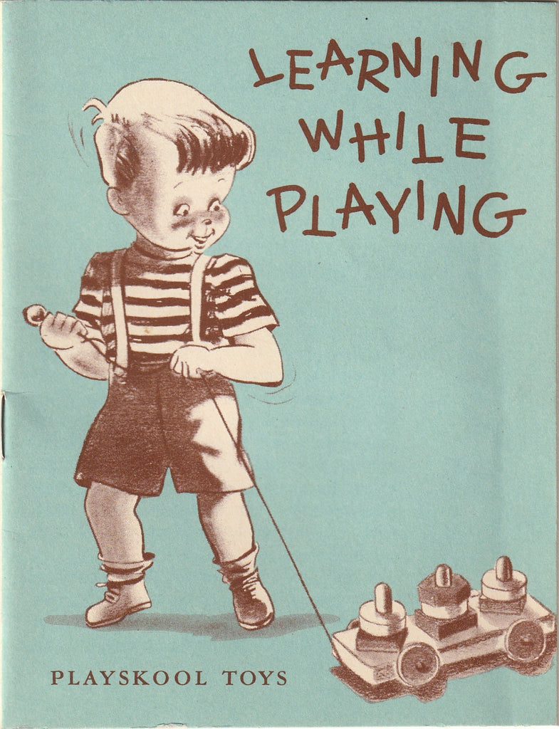 Learning While Playing - Playskool Toys - Eleanor N. Knowles - Playskool Manufacturing Co. - Booklet, c. 1950s