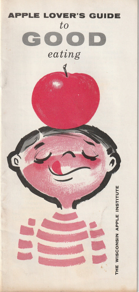 Apple Lover's Guide to Good Eating - The Wisconsin Apple Institute - Wisconsin Department of Agriculture - Brochure, c. 1960s