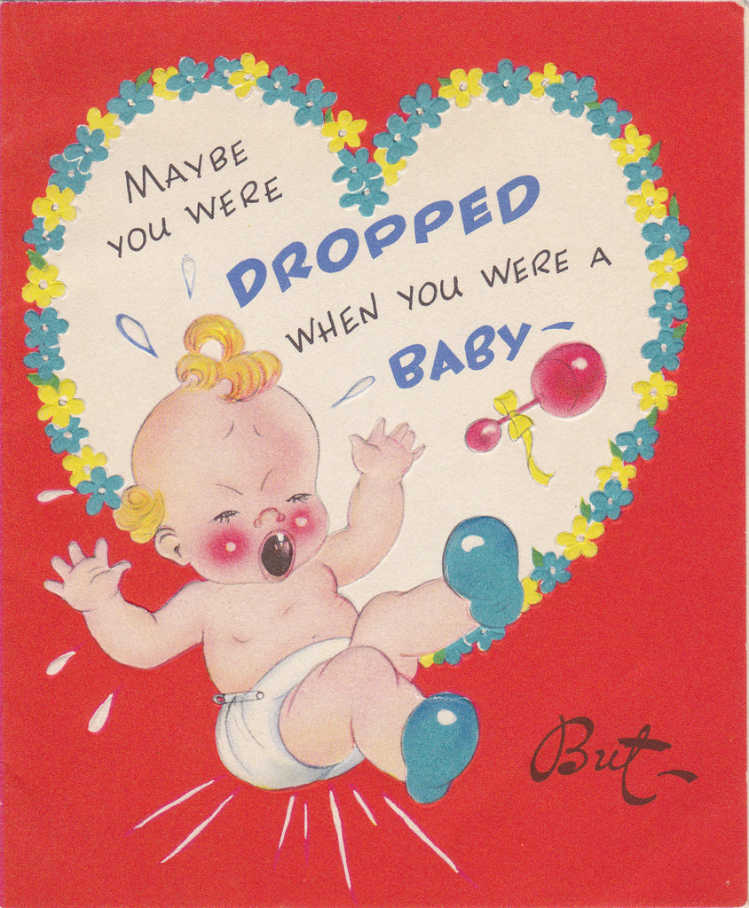 Maybe You Were Dropped When You Were A Baby BUT. . .