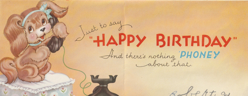 Hello I'm Calling You - Happy Birthday, Nothing Phoney About It - Card, c. 1940s Inside