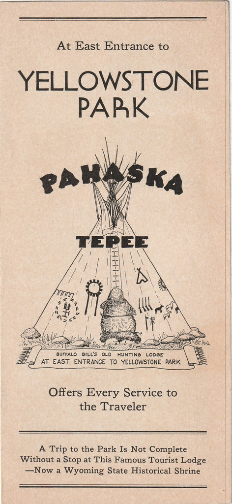 Pahaska Tepee - Buffalo Bill's Old Hunting Lodge - Yellowstone National Park - Brochure, c. 1930s